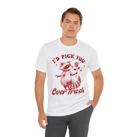 Image of a Raccoon Offering a Rose "I'd Pick YOU over Trash" - Unisex Jersey Short Sleeve Tee